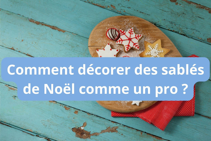 Comment décorer des sablés de Noël comme un pro ?